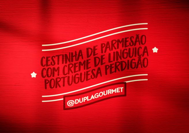 Cestinha de parmesão com creme de Linguiça Portuguesa Perdigão
